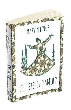 Carte Ce este sufismul? - Martin Lings editura Martin Lings