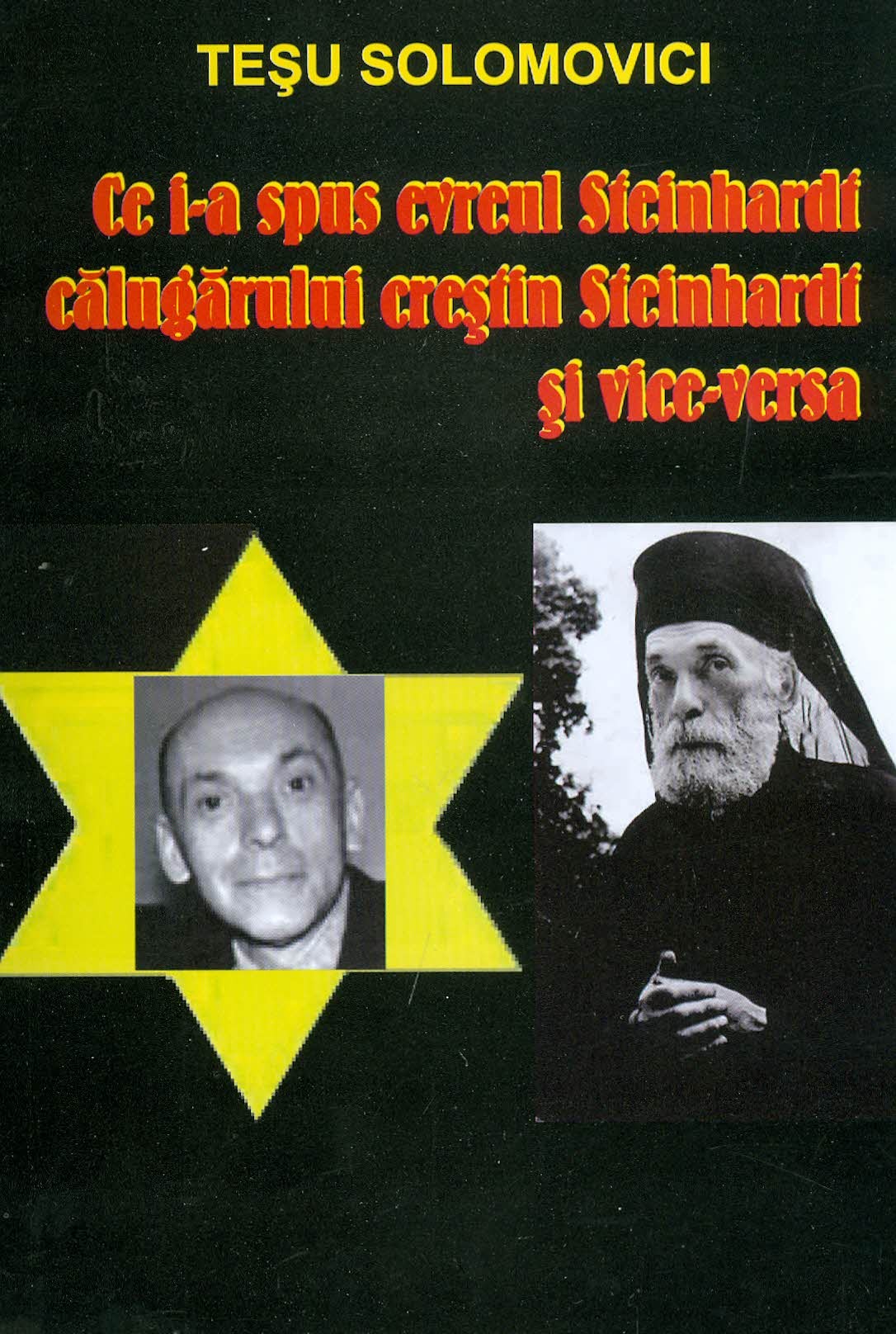 Carte Ce i-a spus evreul Steinhardt calugarului crestin Steinhardt si vice-versa autor Tesu Solomovici editura Tesu