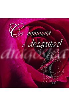 Carte Ce minunata e dragostea! - Ed. romantica editura -