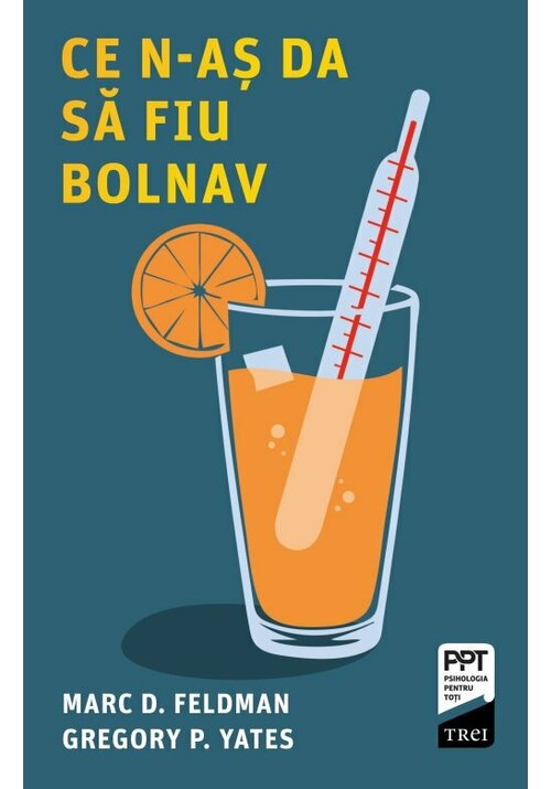 Carte Ce n-as da sa fiu bolnav editura Trei