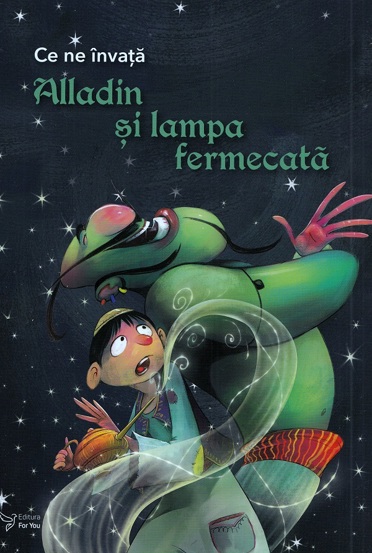 Carte Ce ne invata Alladin si lampa fermecata editura ForYou