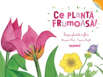 Carte Ce planta frumoasa! Despre plantele cu flori/Marguerite Tiberti