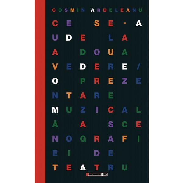 Carte Ce se-aude la a doua vedere - Cosmin Ardeleanu