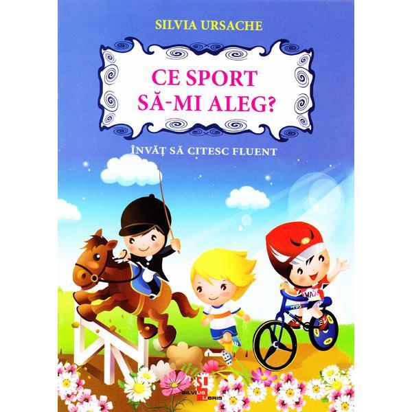 Carte Ce sport sa-mi aleg? - Silvia Ursache