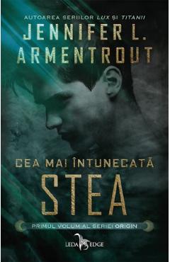 Carte Cea mai intunecata stea. Seria Origin. Vol.1 - Jennifer L. Armentrout editura Jennifer L. Armentrout