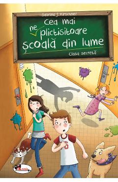 Carte Cea mai (ne)plictisitoare scoala din lume. Clasa secreta - Sabrina J. Kirschner editura Sabrina J. Kirschner