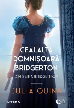 Carte Cealalta domnisoara Bridgerton. Din seria Bridgerton/Julia Quinn editura Litera