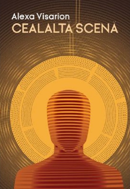 Carte Cealalta scena autor Alexa Visarion editura Ideea Europeana