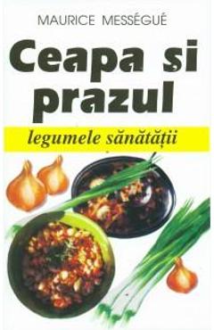 Carte Ceapa si prazul - Maurice Messegue editura Maurice Messegue