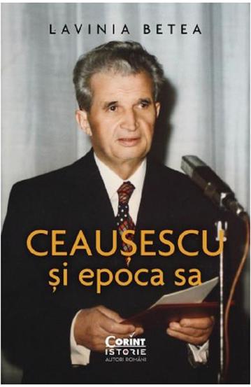 Carte Ceaușescu și epoca sa editura Corint