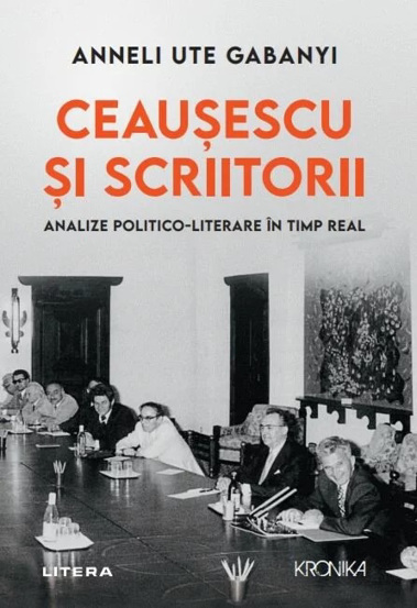 Carte Ceausescu si scriitorii editura Litera