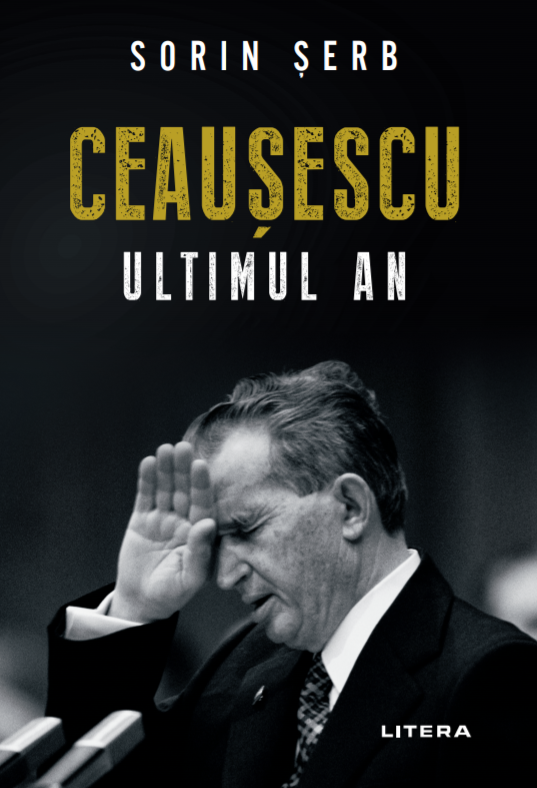Carte Ceausescu. Ultimul an editura Litera