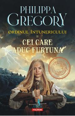 Carte Cei care aduc furtuna. Seria Ordinul intunericului Vol.2 - Philippa Gregory editura Philippa Gregory