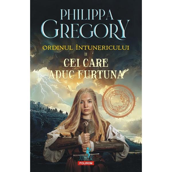 Carte Cei care aduc furtuna. Seria Ordinul intunericului Vol.2 - Philippa Gregory