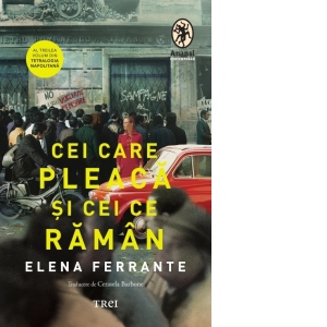 Carte Cei care pleaca si cei ce raman. Maturitatea (al treilea volum din Tetralogia Napolitana) Autori Elena Ferrante