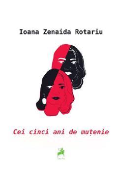 Carte Cei cinci ani de mutenie - Ioana Zenaida Rotariu editura Ioana Zenaida Rotariu