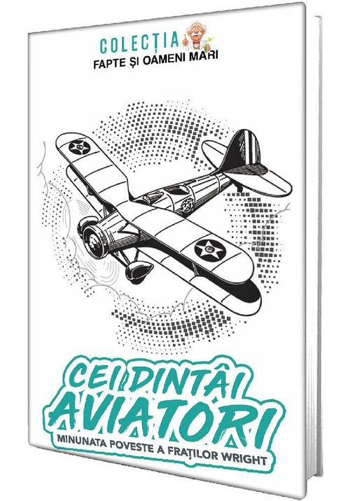 Carte Cei dintai aviatori. Minunata poveste a fratilor Wright editura Paul Editions