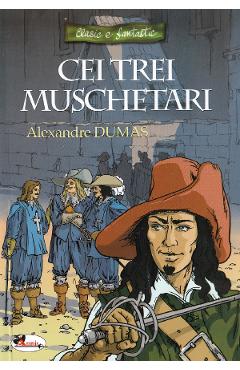 Carte Cei trei muschetari - Alexandre Dumas editura Alexandre Dumas