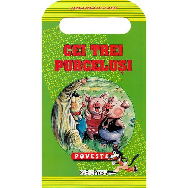 Carte Cei trei purcelusi. Lumea mea de basm
