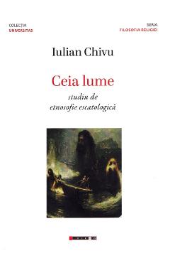 Carte Ceia lume. Studiu de etnosofie escatologica - Iulian Chivu editura Iulian Chivu
