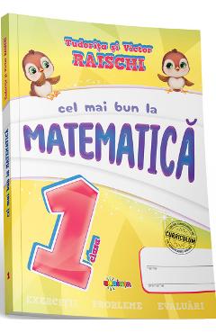 Carte Cel mai bun la matematica - Clasa 1 - Tudorita Raischi