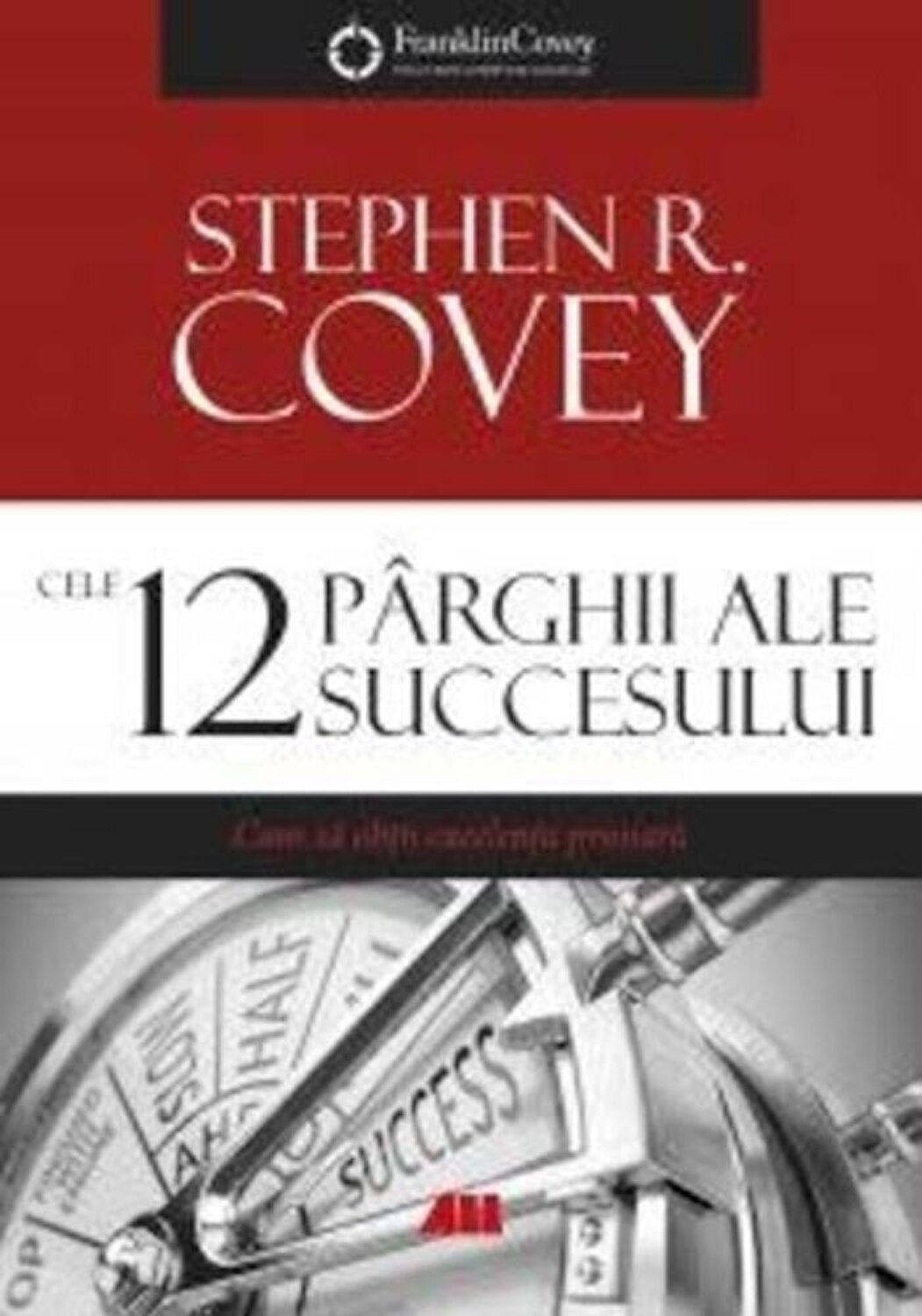 Carte Cele 12 parghii ale succesului autor Stephen R. Covey editura ALL