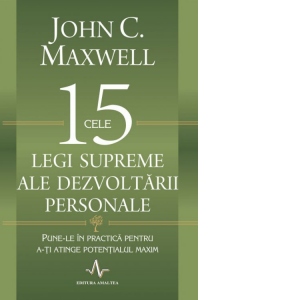 Carte Cele 15 legi supreme ale dezvoltarii personale Autor John C. Maxwell