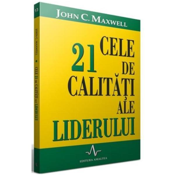 Carte Cele 21 de calitati ale liderului - John C. Maxwell