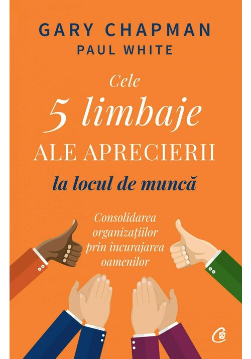 Carte Cele 5 limbaje ale aprecierii la locul de munca editura Curtea Veche