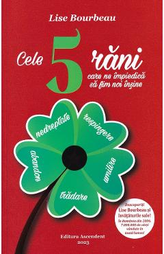 Carte Cele 5 rani care ne impiedica sa fim noi insine - Lise Bourbeau editura Lise Bourbeau