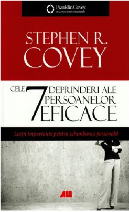 Carte Cele 7 deprinderi ale persoanelor eficace autor Stephen R. Covey editura ALL