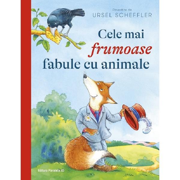 Carte Cele Mai Frumoase Fabule Cu Animale - Ursel Scheffler