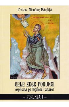 Carte Cele Zece porunci explicate pe intelesul tuturor: Porunca I - Nicodim Mandita editura Protos Nicodim Mandita
