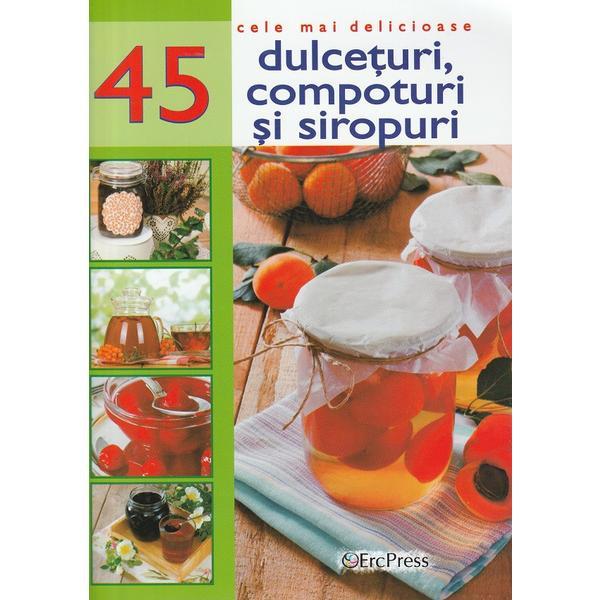 Carte Cele mai delicioase 45 dulceturi
