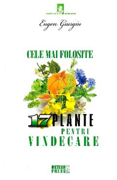 Carte Cele mai folosite 17 plante pentru vindecare - Eugen Giurgiu editura Eugen Giurgiu