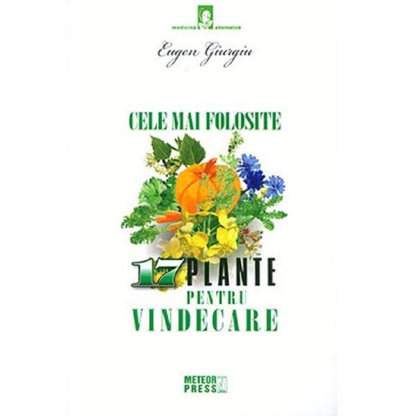 Carte Cele mai folosite 17 plante pentru vindecare - Eugen Giurgiu