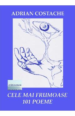 Carte Cele mai frumoase 101 poeme - Adrian Costache editura Adrian Costache
