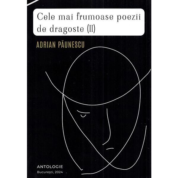 Carte Cele mai frumoase poezii de dragoste Vol.2 - Adrian Paunescu