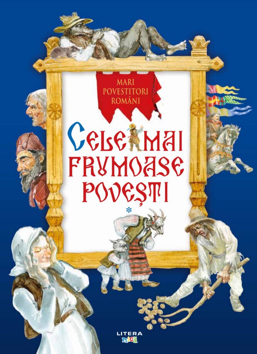 Carte Cele mai frumoase povesti. Mari povestitori romani. Vol. 1 editura Litera