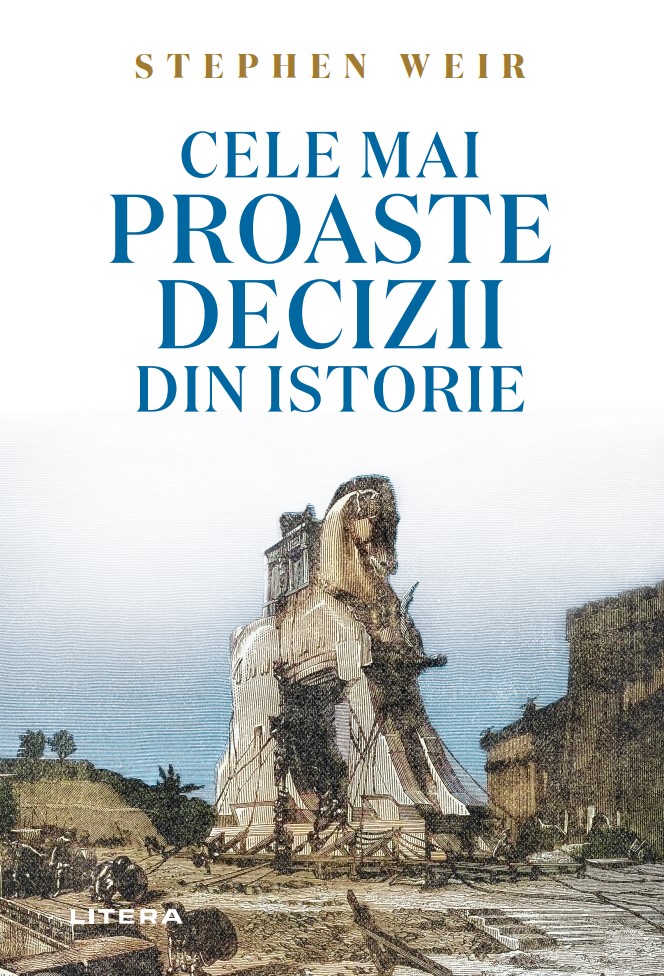 Carte Cele mai proaste decizii din istorie editura Litera