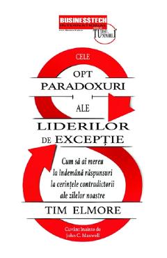 Carte Cele opt paradoxuri ale liderilor de exceptie - Tim Elmore editura Tim Elmore