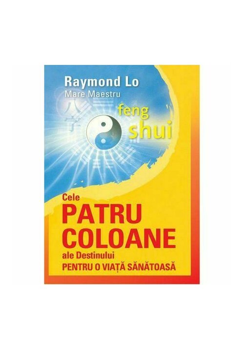 Carte Cele patru Coloane ale Destinului pentru o viata sanatoasa editura Daksha