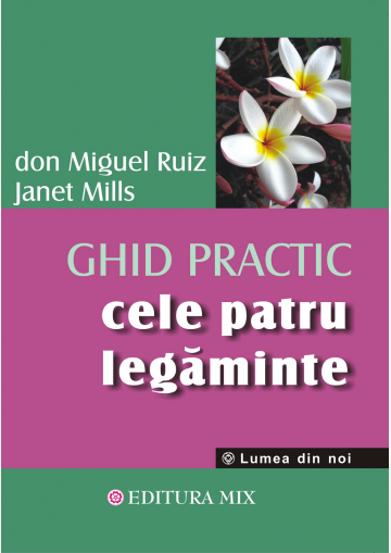 Carte Cele patru legăminte. Ghid practic editura Editura MIX