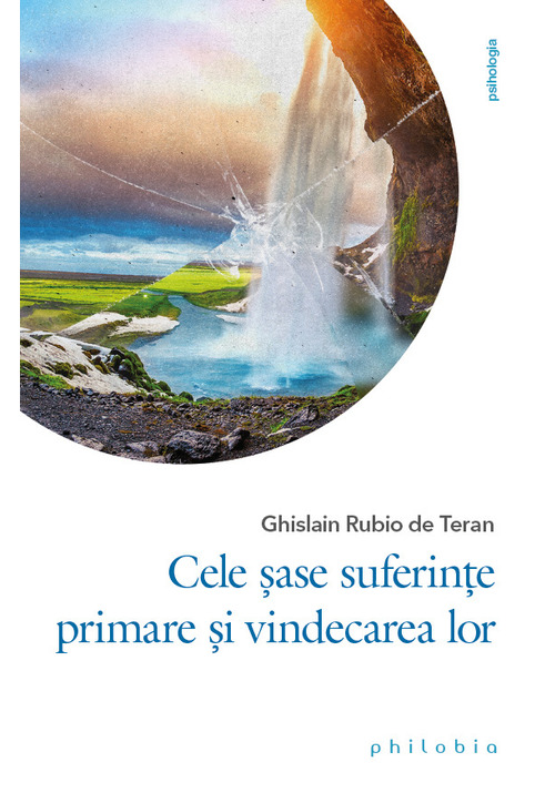 Carte Cele sase suferinte primare si vindecarea lor editura Philobia