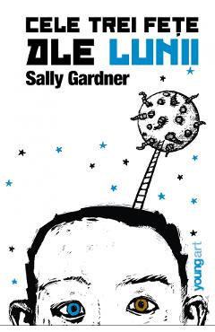 Carte Cele trei fete ale lunii - Sally Gardner editura Sally Gardner
