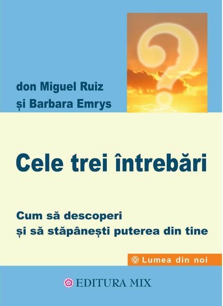 Carte Cele trei intrebari autor Don Miguel Ruiz