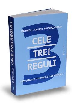 Carte Cele trei reguli - Michael E. Raynor