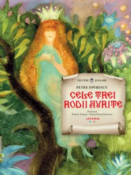Carte Cele trei rodii aurite/Petre Ispirescu editura Litera
