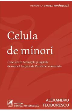 Carte Celula de minori - Alexandru Teodorescu editura Alexandru Teodorescu