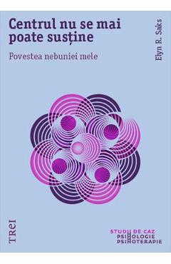 Carte Centrul nu se mai poate sustine - Elyn R. Saks editura Elyn R. Saks